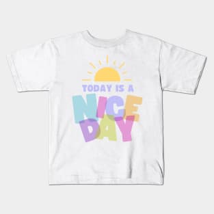 Today Is A Nice Day Kids T-Shirt